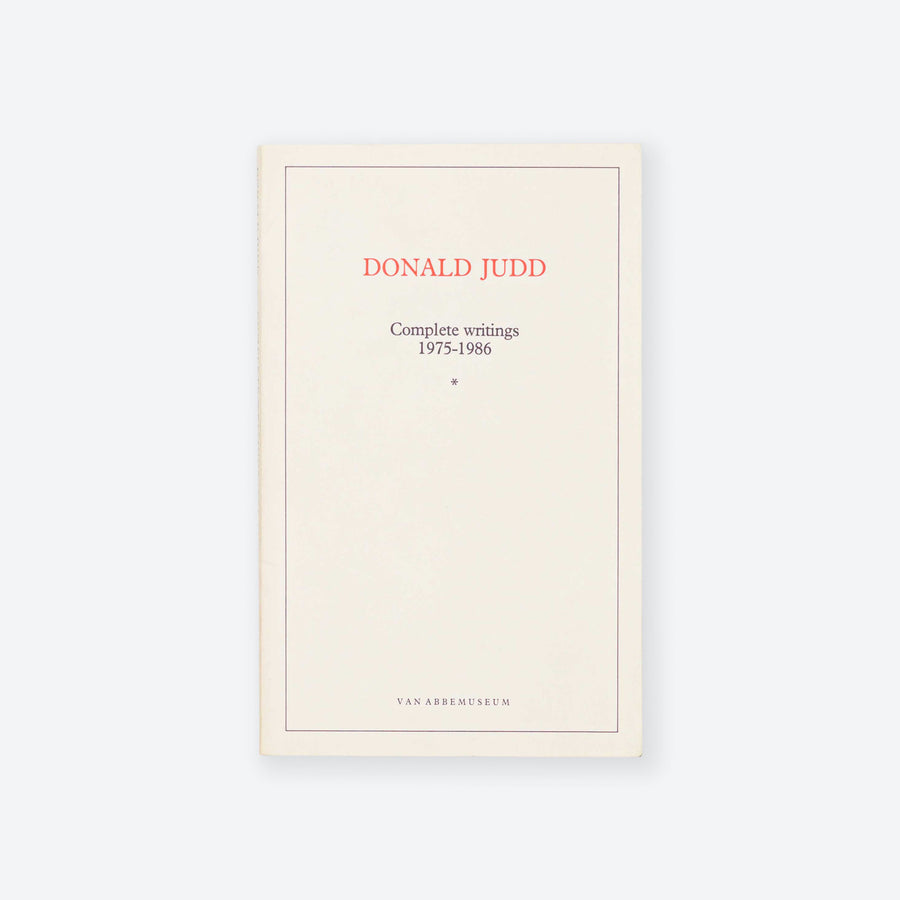 DONALD JUDD | Complete Writings 1975-1986