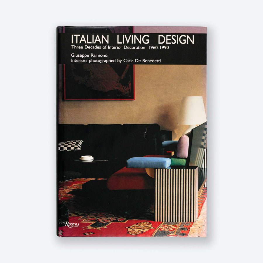 Italian Living Design : Three Decades of Interior Decoration 1960-1990