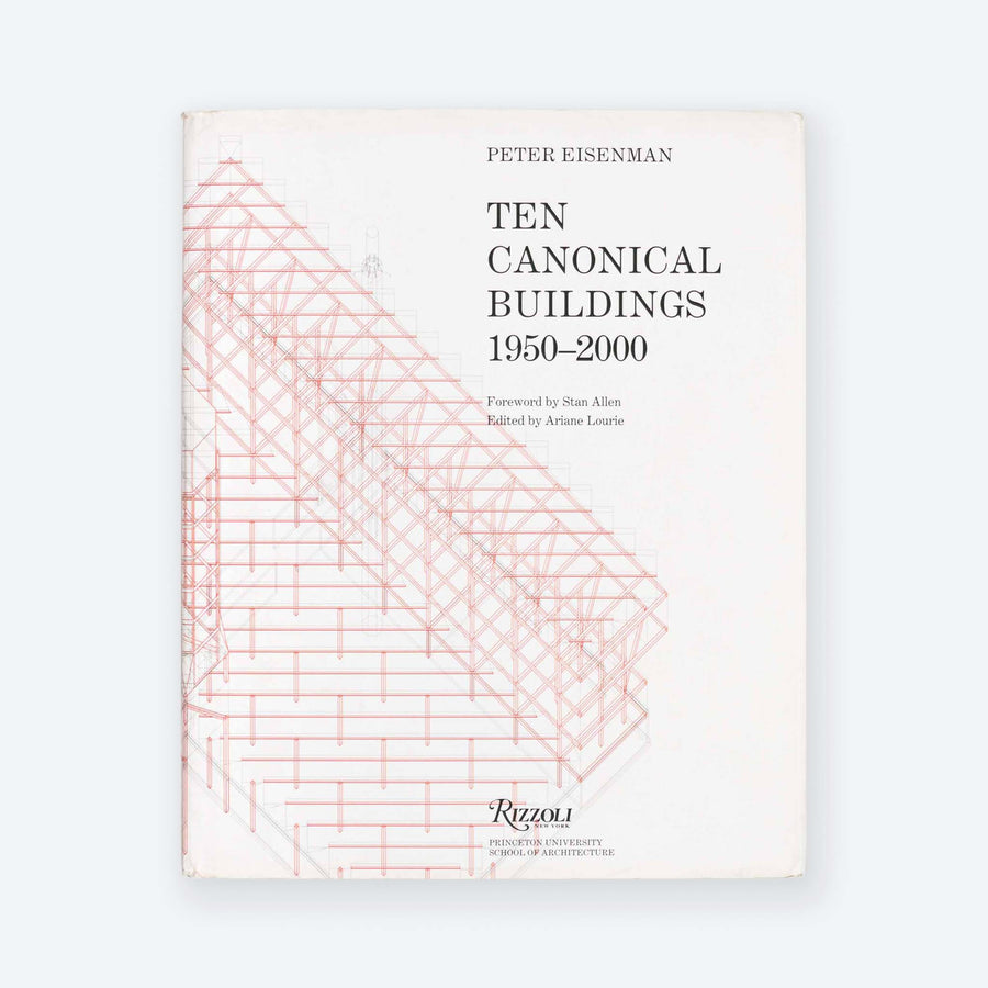 PETER EISENMAN | Ten Canonical Buildings 1950-2000