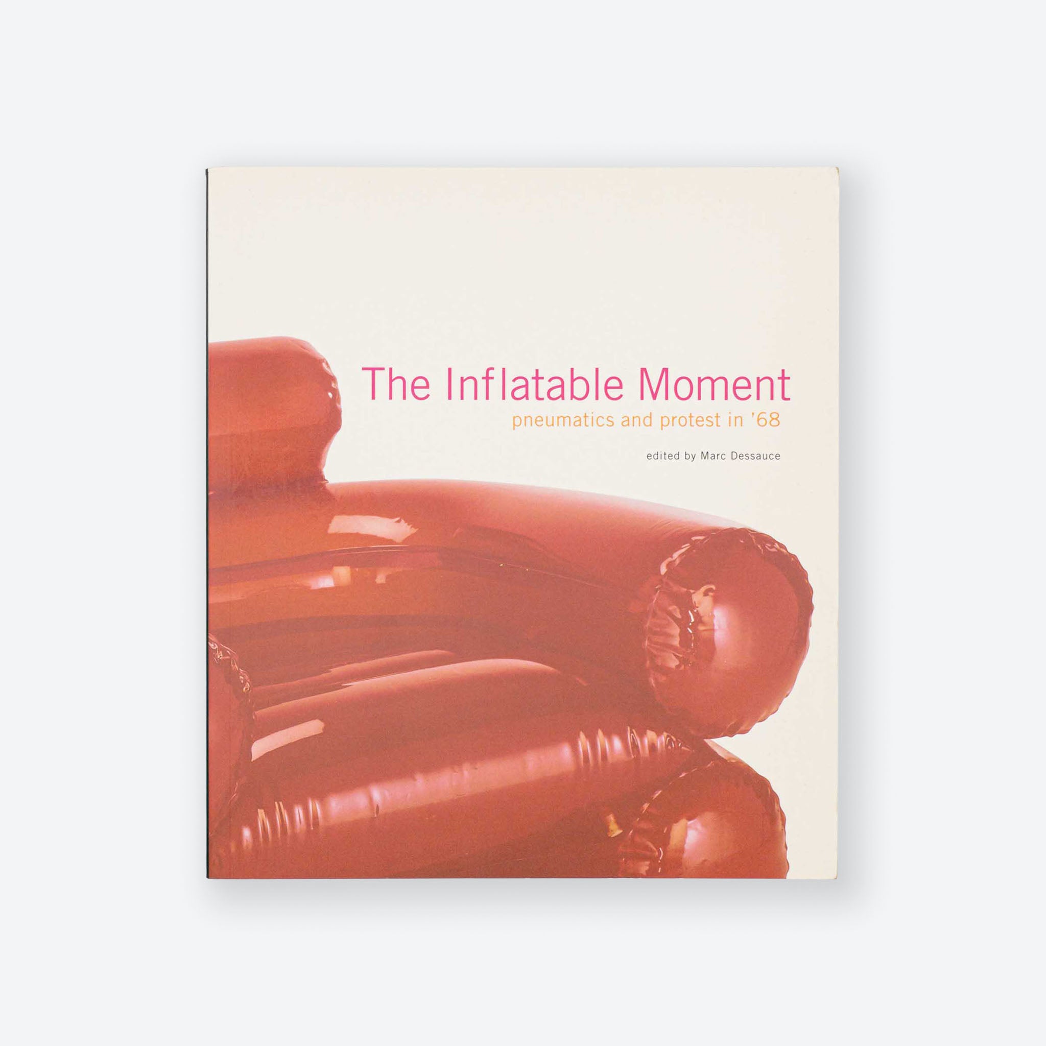 The Inflatable Moment : Pneumatics and Protest in '68 – Saint Page
