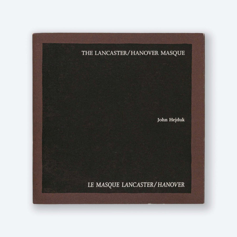 JOHN HEJDUK | The Lancaster/ Hanover Masque