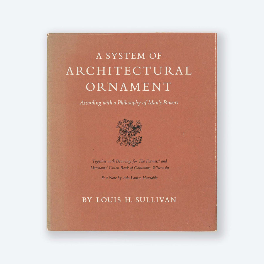 LOUIS H. SULLIVAN | A System of Architectural Ornament