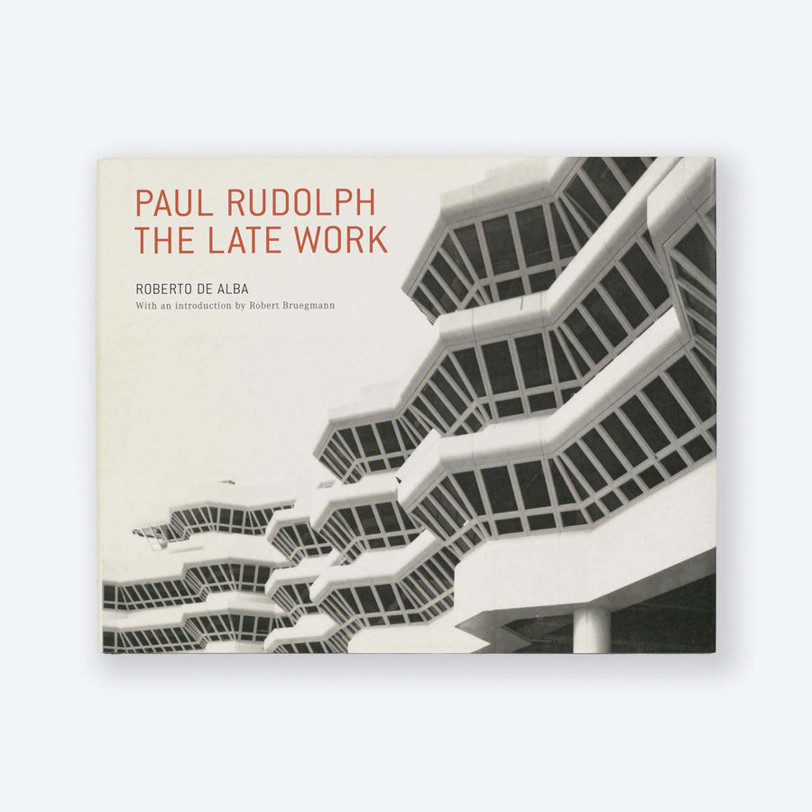 PAUL RUDOLPH | The Late Work