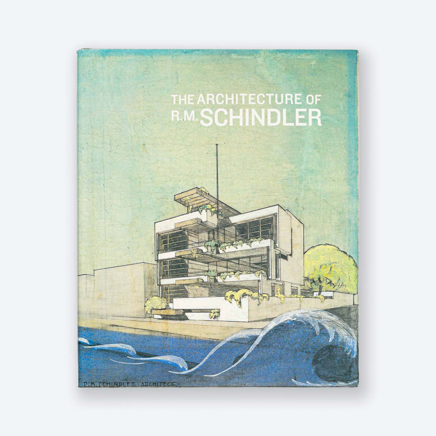 The Architecture of R.M. Schindler