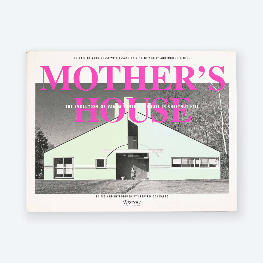 ROBERT VENTURI | Mother's House: The Evolution of Vanna Venturi's House in Chestnut Hill