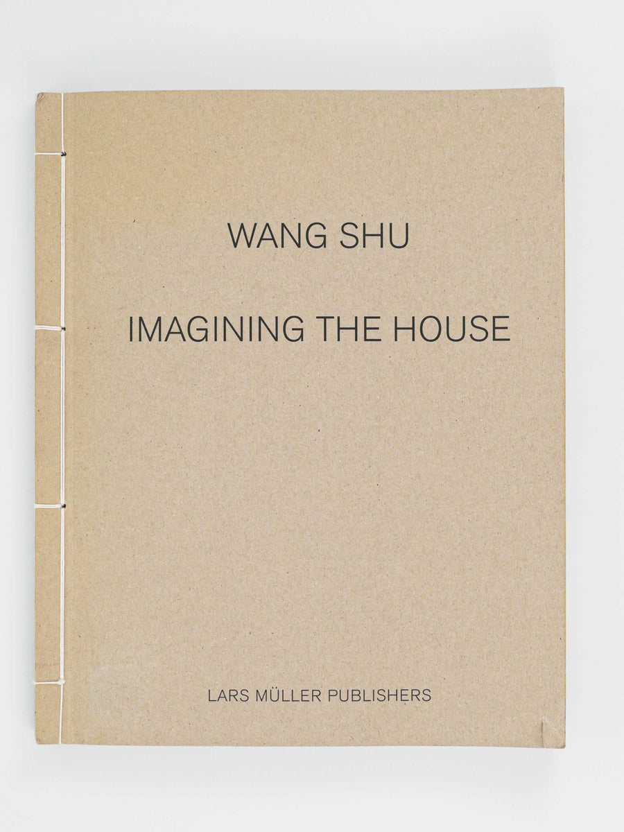 WANG SHU | Imagining the House - ex-library