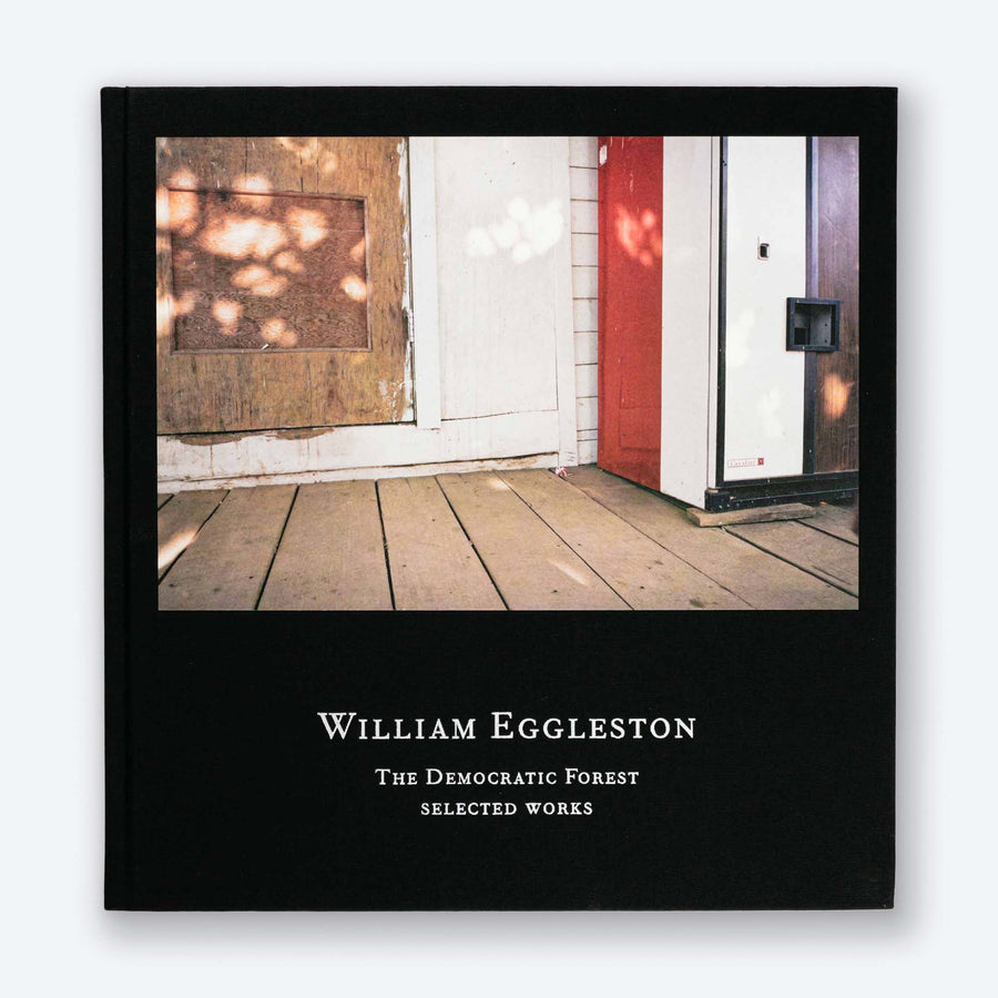 WILLIAM EGGLESTON | The Democratic Forest - Selected Works
